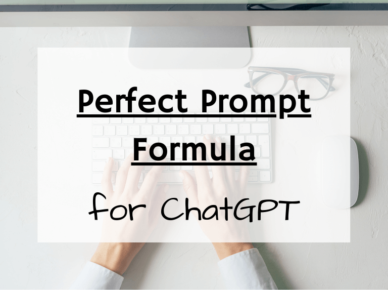 Prompt Engineering - Perfect Prompt Formula